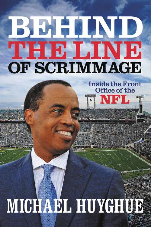 Book cover of Behind the Line of Scrimmage: Inside the Front Office of the NFL