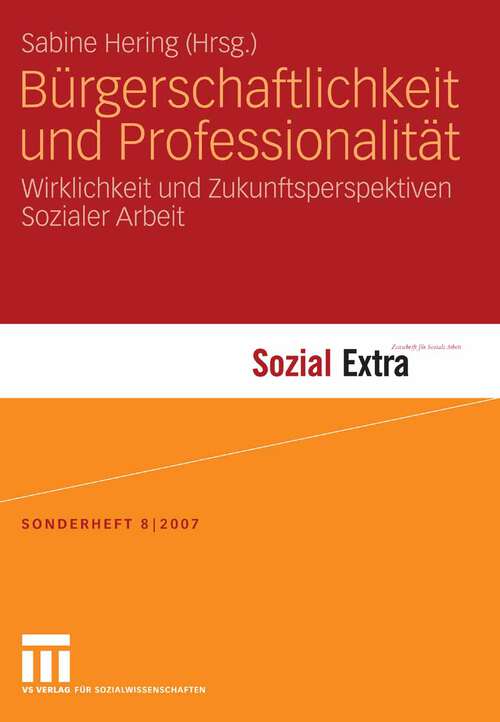 Book cover of Bürgerschaftlichkeit und Professionalität: Wirklichkeit und Zukunftsperspektiven Sozialer Arbeit (2007)