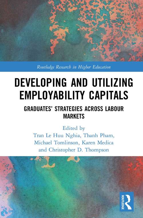 Book cover of Developing and Utilizing Employability Capitals: Graduates’ Strategies across Labour Markets (Routledge Research in Higher Education)