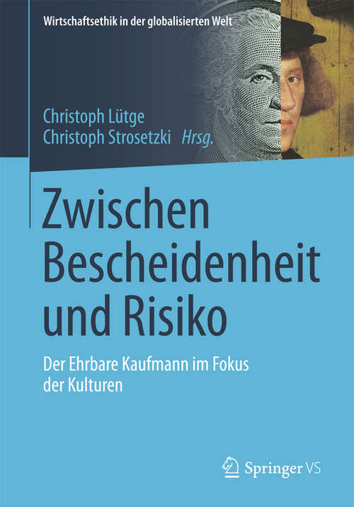 Book cover of Zwischen Bescheidenheit und Risiko: Der Ehrbare Kaufmann im Fokus der Kulturen (Wirtschaftsethik in der globalisierten Welt)
