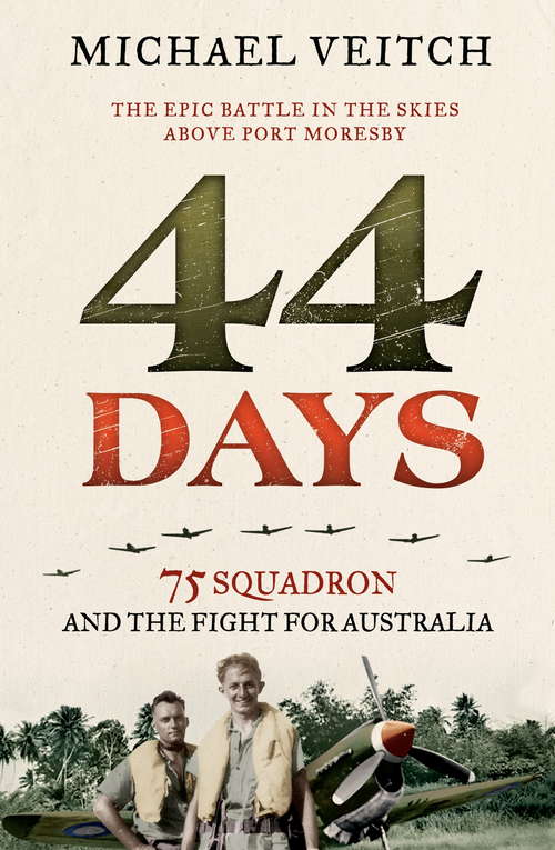 Book cover of 44 Days: 75 Squadron and the Fight for Australia