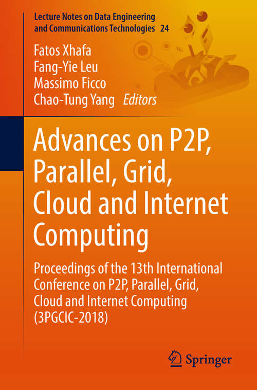 Book cover of Advances on P2P, Parallel, Grid, Cloud and Internet Computing: Proceedings of the 13th International Conference on P2P, Parallel, Grid, Cloud and Internet Computing (3PGCIC-2018) (1st ed. 2019) (Lecture Notes on Data Engineering and Communications Technologies #24)