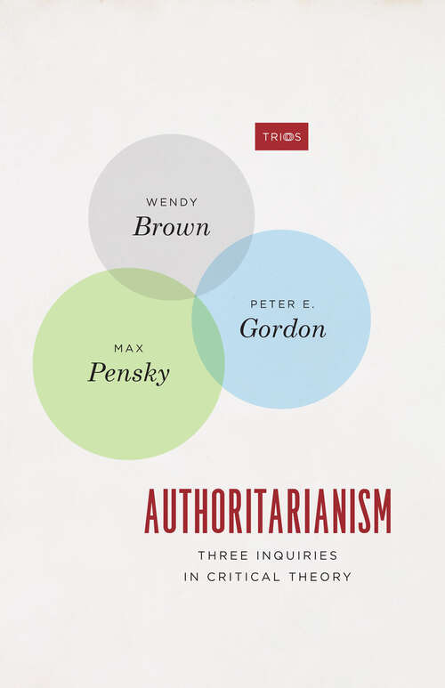 Book cover of Authoritarianism: Three Inquiries in Critical Theory (TRIOS)