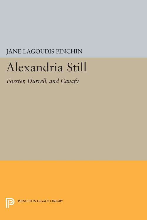 Book cover of Alexandria Still: Forster, Durrell, and Cavafy (PDF)