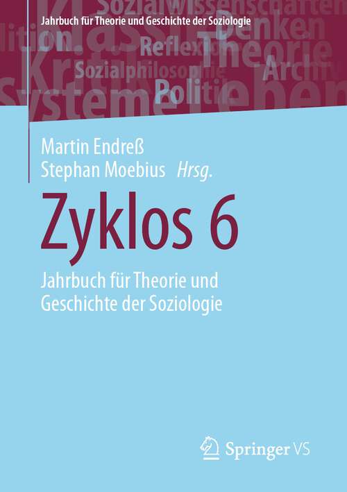 Book cover of Zyklos 6: Jahrbuch für Theorie und Geschichte der Soziologie (1. Aufl. 2022) (Jahrbuch für  Theorie und Geschichte der Soziologie)