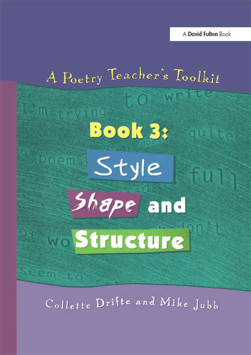 Book cover of A Poetry Teacher's Toolkit: Book 3: Style, Shape and Structure