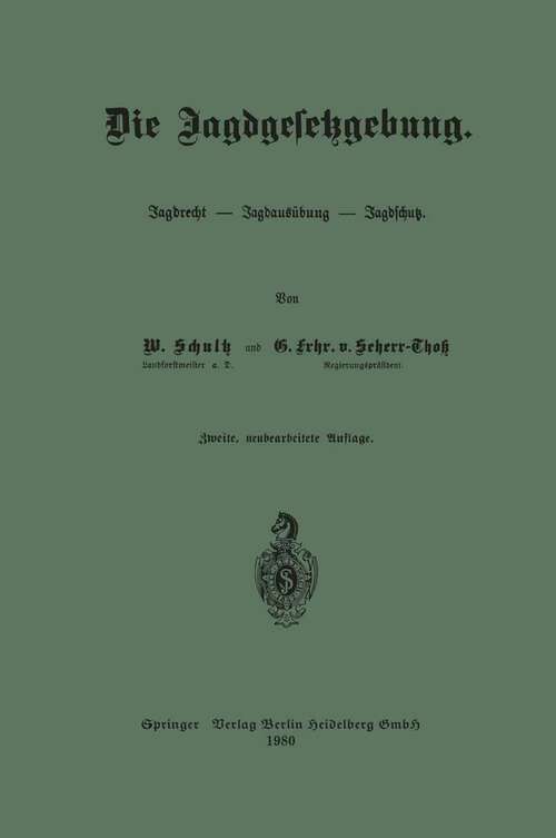 Book cover of Die Jagdgesetzgebung: Jagdrecht — Jagdausübung — Jagdschutz (2. Aufl. 1908) (Handbuch der Gesetzgebung in Preussen und dem deutschen Reiche: 14, 5)