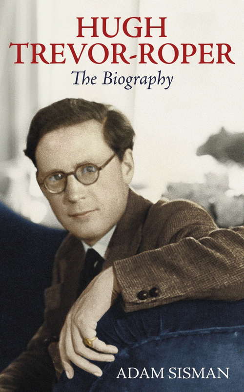 Book cover of Hugh Trevor-Roper: A Biography