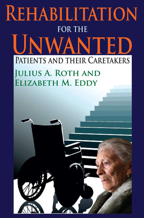 Book cover of Rehabilitation for the Unwanted: Patients and Their Caretakers