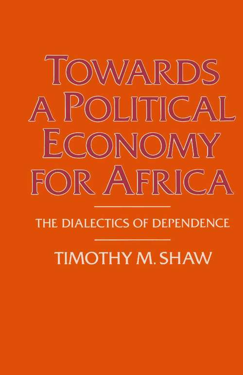 Book cover of Towards a Political Economy for Africa: The Dialectics of Dependence (1st ed. 1985)