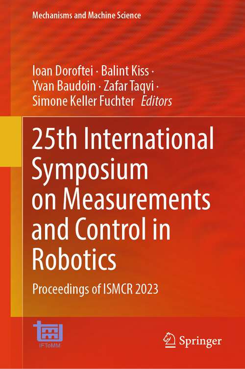 Book cover of 25th International Symposium on Measurements and Control in Robotics: Proceedings of ISMCR 2023 (2024) (Mechanisms and Machine Science #154)
