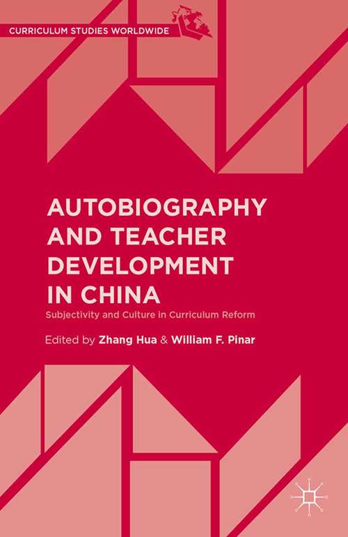 Book cover of Autobiography and Teacher Development in China: Subjectivity and Culture in Curriculum Reform (2014) (Curriculum Studies Worldwide)