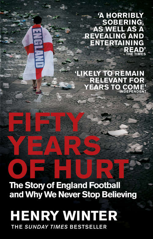 Book cover of Fifty Years of Hurt: The Story of England Football and Why We Never Stop Believing