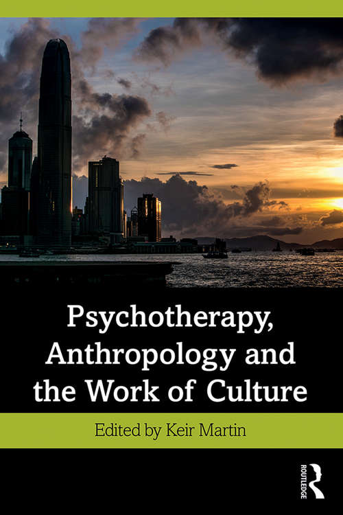 Book cover of Psychotherapy, Anthropology and the Work of Culture