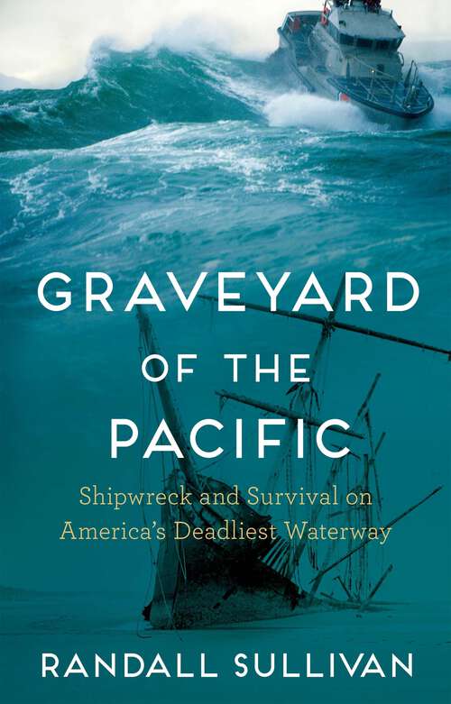 Book cover of Graveyard of the Pacific: Shipwreck and Survival on America’s Deadliest Waterway (Main)