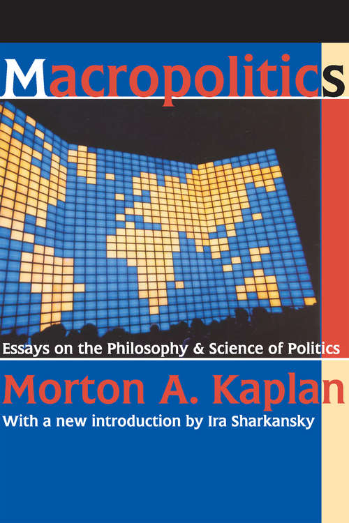 Book cover of Macropolitics: Essays on the Philosophy and Science of Politics