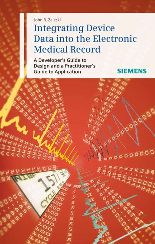 Book cover of Integrating Device Data into the Electronic Medical Record: A Developer's Guide to Design and a Practitioner's Guide to Application