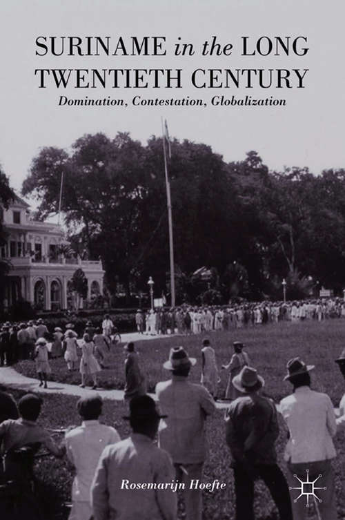 Book cover of Suriname in the Long Twentieth Century: Domination, Contestation, Globalization (2014)
