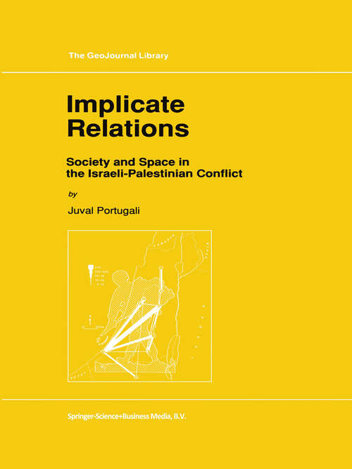 Book cover of Implicate Relations: Society and Space in the Israeli-Palestinian Conflict (1993) (GeoJournal Library #23)