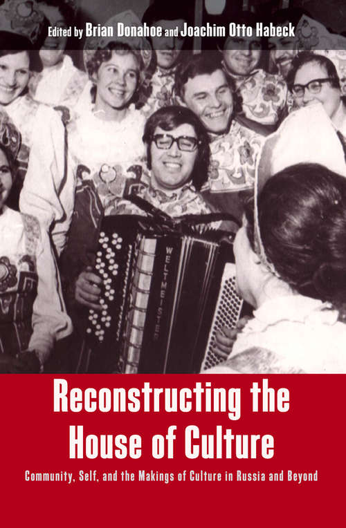 Book cover of Reconstructing the House of Culture: Community, Self, and the Makings of Culture in Russia and Beyond