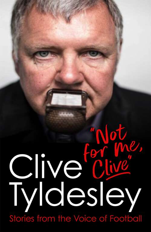 Book cover of Not For Me, Clive: Stories From the Voice of Football