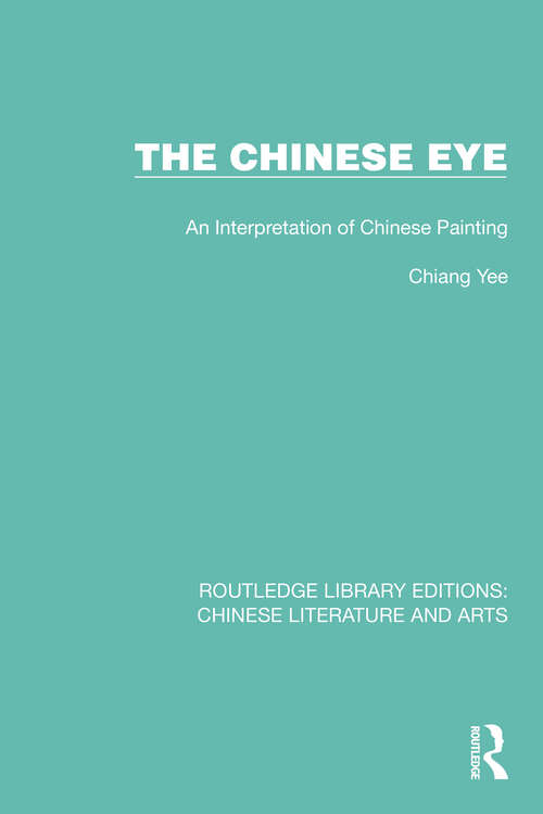 Book cover of The Chinese Eye: An Interpretation of Chinese Painting (Routledge Library Editions: Chinese Literature and Arts #6)