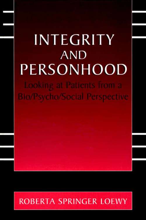 Book cover of Integrity and Personhood: Looking at Patients from a Bio/Psycho/Social Perspective (2002)