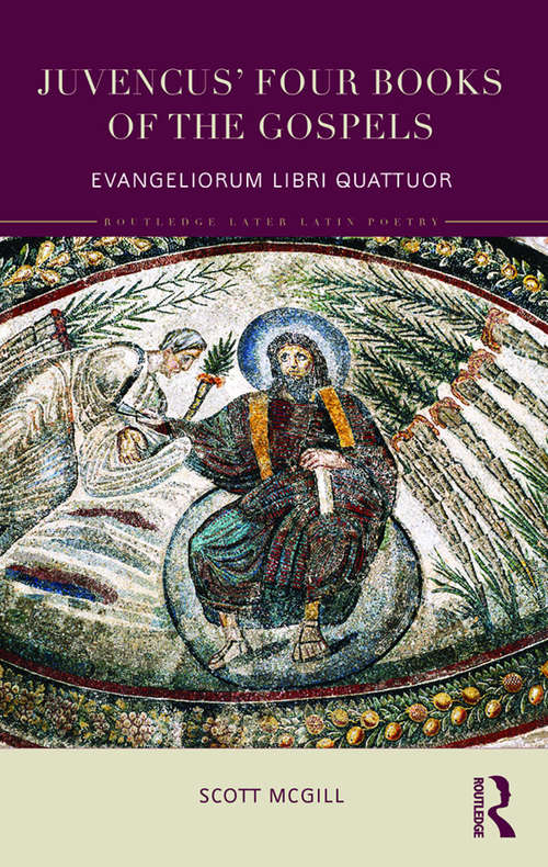 Book cover of Juvencus' Four Books of the Gospels: Evangeliorum Libri Quattuor (Routledge Later Latin Poetry)