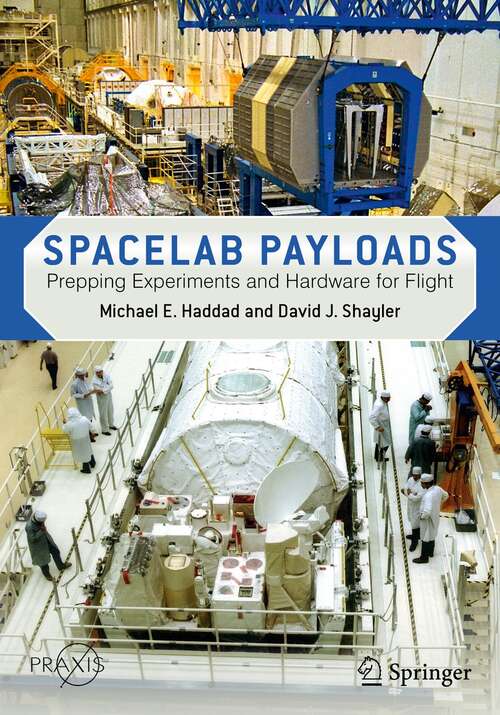 Book cover of Spacelab Payloads: Prepping Experiments and Hardware for Flight (1st ed. 2022) (Springer Praxis Books)