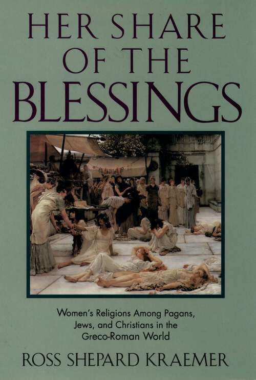 Book cover of Her Share of the Blessings: Women's Religions among Pagans, Jews, and Christians in the Greco-Roman World