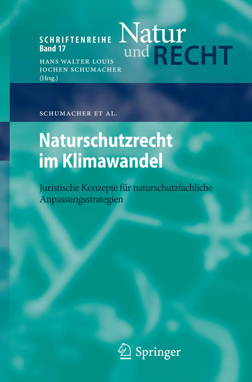Book cover of Naturschutzrecht im Klimawandel: Juristische Konzepte für naturschutzfachliche Anpassungsstrategien (2014) (Schriftenreihe Natur und Recht #17)