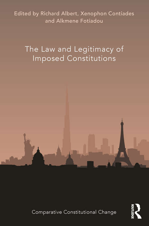 Book cover of The Law and Legitimacy of Imposed Constitutions (Comparative Constitutional Change)