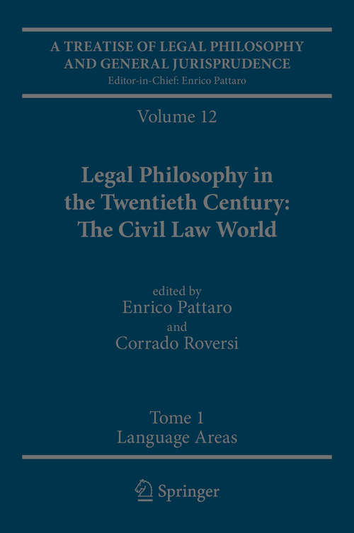 Book cover of A Treatise of Legal Philosophy and General Jurisprudence: Volume 12 Legal Philosophy in the Twentieth Century: The Civil Law World, Tome 1: Language Areas, Tome 2: Main Orientations and Topics (1st ed. 2016)