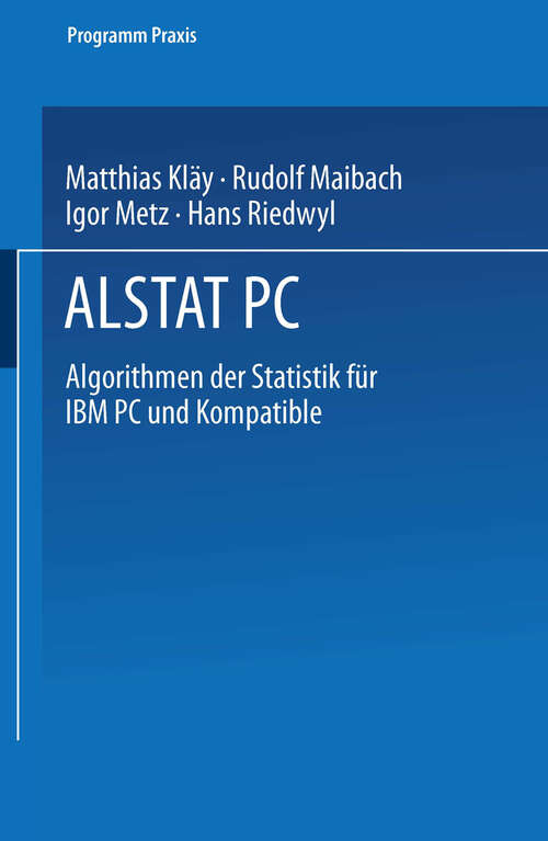Book cover of ALSTAT PC: Algorithmen der Statistik für IBM PC und Kompatible (1987) (Programm Praxis #7)