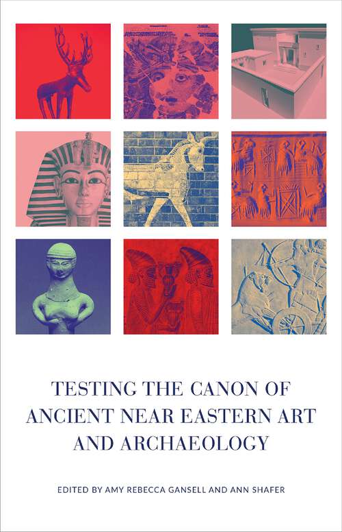 Book cover of Testing the Canon of Ancient Near Eastern Art and Archaeology
