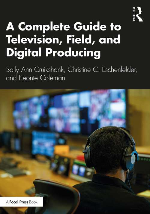 Book cover of A Complete Guide to Television, Field, and Digital Producing
