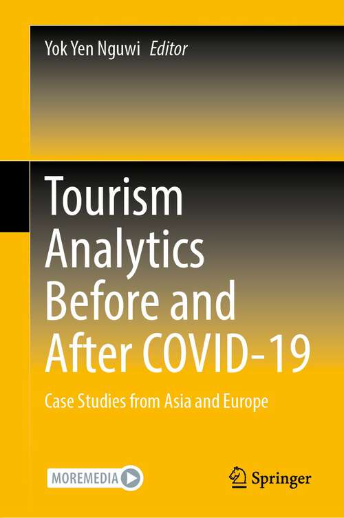 Book cover of Tourism Analytics Before and After COVID-19: Case Studies from Asia and Europe (1st ed. 2023)