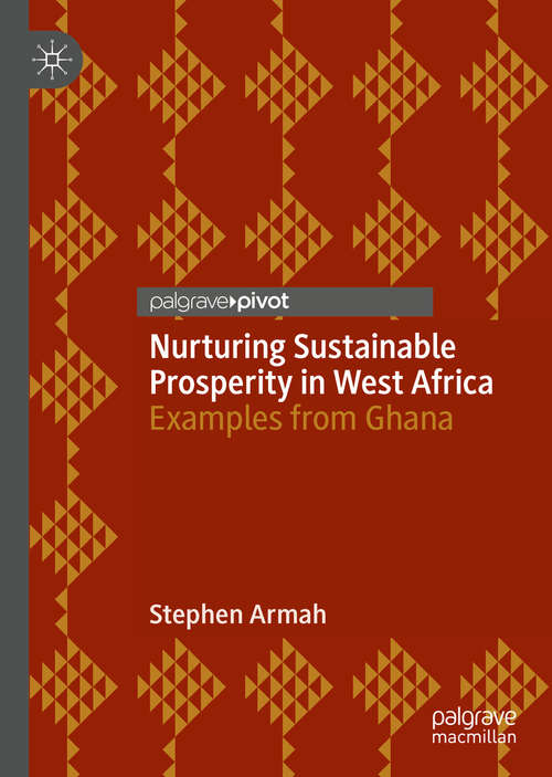 Book cover of Nurturing Sustainable Prosperity in West Africa: Examples from Ghana (1st ed. 2020)
