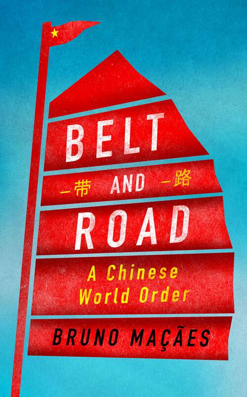 Book cover of Belt and Road: A Chinese World Order