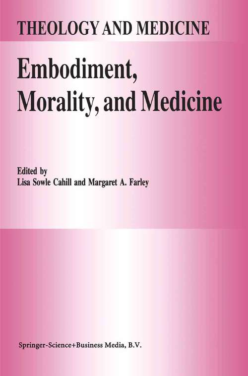 Book cover of Embodiment, Morality, and Medicine (1995) (Theology and Medicine #6)