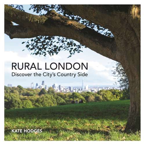 Book cover of Rural London: Discover the City's Country Side