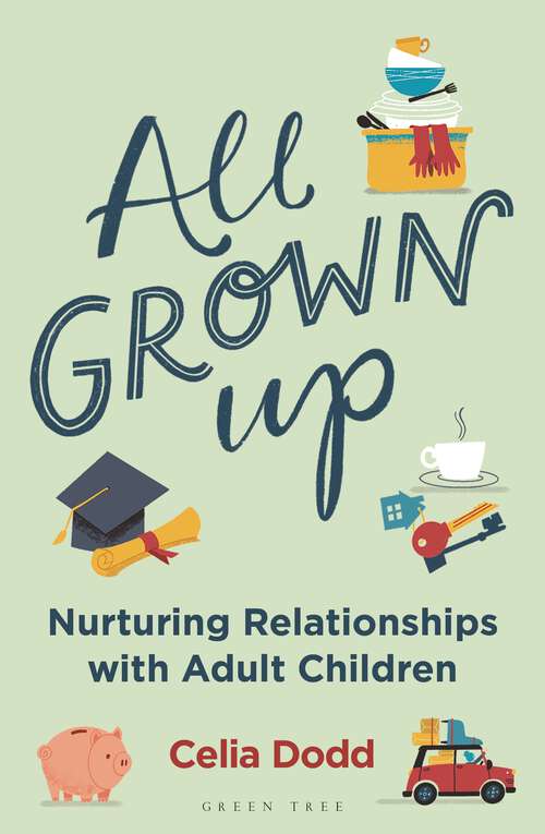 Book cover of All Grown Up: Nurturing Relationships with Adult Children