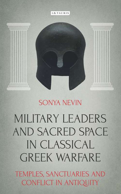 Book cover of Military Leaders and Sacred Space in Classical Greek Warfare: Temples, Sanctuaries and Conflict in Antiquity
