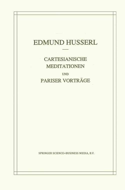 Book cover of Cartesianische Meditationen und Pariser Vortrage (1991) (Husserliana: Edmund Husserl – Gesammelte Werke #1)
