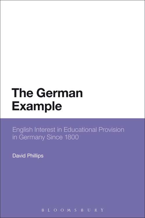Book cover of The German Example: English Interest in Educational Provision in Germany Since 1800