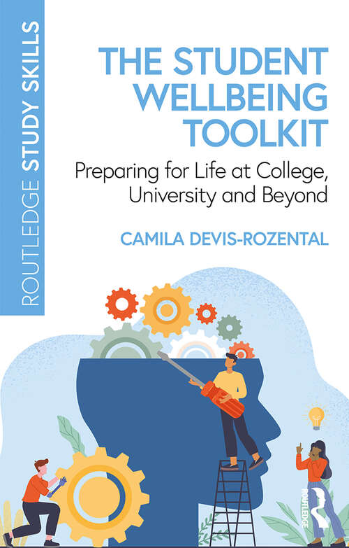 Book cover of The Student Wellbeing Toolkit: Preparing for Life at College, University and Beyond (Routledge Study Skills)