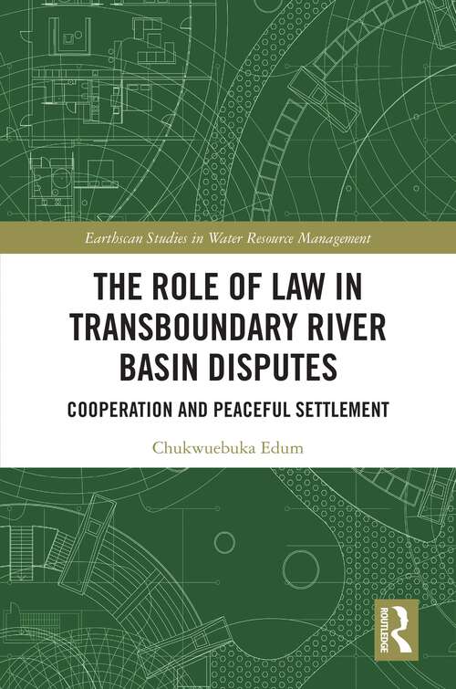 Book cover of The Role of Law in Transboundary River Basin Disputes: Cooperation and Peaceful Settlement (Earthscan Studies in Water Resource Management)