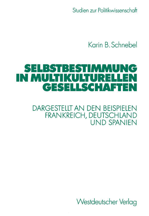 Book cover of Selbstbestimmung in multikulturellen Gesellschaften: Dargestellt an den Beispielen Frankreich, Deutschland und Spanien (2003) (Studien zur Politikwissenschaft)