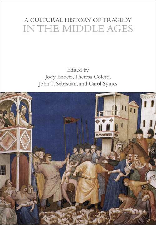 Book cover of A Cultural History of Tragedy in the Middle Ages (The Cultural Histories Series)