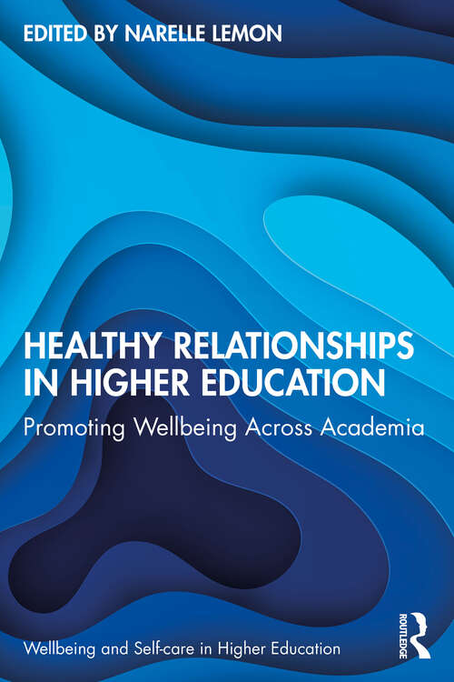 Book cover of Healthy Relationships in Higher Education: Promoting Wellbeing Across Academia (Wellbeing and Self-care in Higher Education)